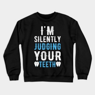 I'm Silently Judging Your Teeth Crewneck Sweatshirt